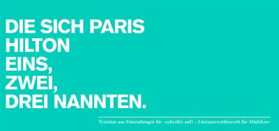 Textauszug aus Einsendungen des Literaturwettbewerbs "schreib's auf": DIE SICH PARIS HILTON EINS, ZWEI, DREI NANNTEN.