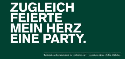 Textauszug aus Einsendungen des Literaturwettbewerbs "schreib's auf": ZUGLEICH FEIERTE MEIN HERZ EINE PARTY.
